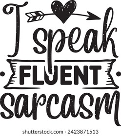 I speak fluent sarcasm design