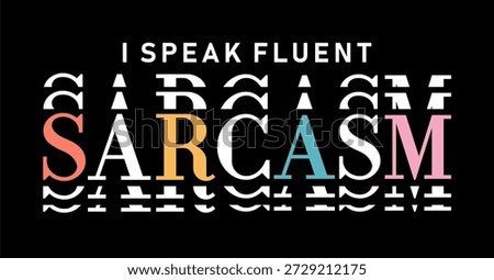I speak fluent sarcasm, Funny Sarcastic Quotes Slogan T Shirt Design 