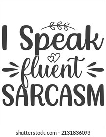 I speak fluent sarcasm hand drawn lettering.Vector illustration. Funny quote for typography, apparel, t-shirt.