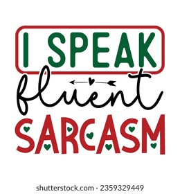 I Speak Fluent Sarcasm, Sarcastic SVG Design Vector file