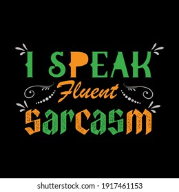 I speak fluent sarcasm t shirt design template.illustration
