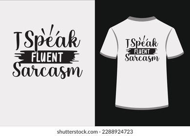I Speak Fluent Sarcasm.This is an editable EPS vector file.