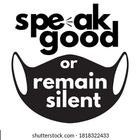 Speak good or remain silent. Quote advice, vector typography on face mask.