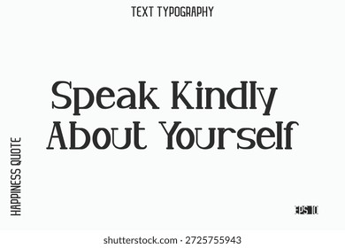Sprechen Sie freundlich über sich selbst   -Selbstliebe sagen moderne Typografie Design für motivierende Lifestyle Kunst und Prints