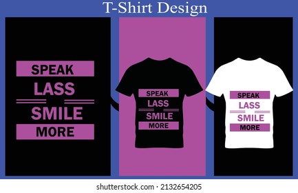 speak lass smile more typography t-shirt design