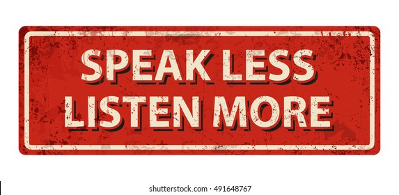speak less listen more - vintage rusty metal sign.