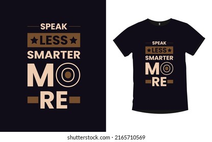 speak less smarter more Inspirational quotes typography t-shirt design