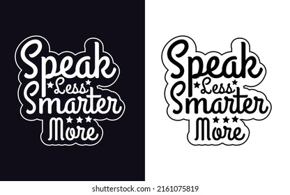 speak less smarter more motivational quotes typography t-shirt design
