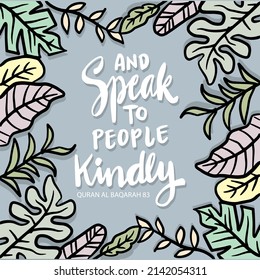 And speak to people kindly. Islamic quotes.