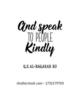 And speak to people kindly. Ramadan lettering. Can be used for prints bags, t-shirts, posters, cards. Religion Islamic quote