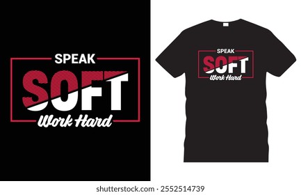 "Speak Soft, Work Hard" Typography T-Shirt. Crafted from soft, breathable fabric, it ensures maximum comfort whether you're at the gym, in a meeting, or out with friends.