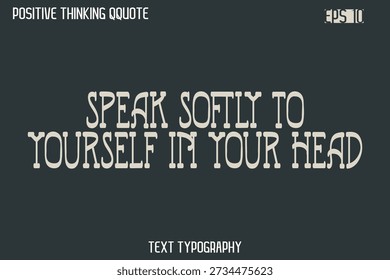  Fale suavemente com você mesmo em sua cabeça - Spirit Positive Quotes Modern Text Typography Vetor