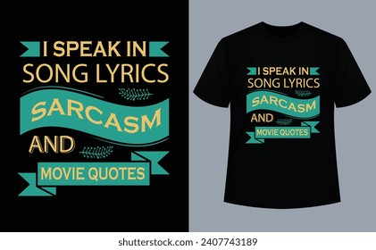 I Speak In Song Lyrics Movie Quotes And Sarcasm I Speak In Song Lyrics Movie Quotes And Sarcasm T-Shirt