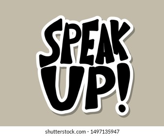 Speak up stylized sticker text. Hand drawn phrase. Vector illusatrtion.