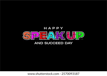 Speak Up and Succeed Day Holiday Concept