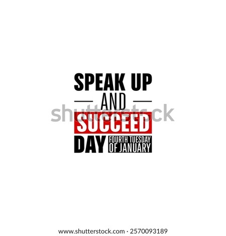 Speak Up and Succeed Day Holiday Concept