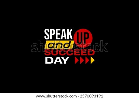 Speak Up and Succeed Day Holiday Concept