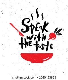 Speak with the taste.  Hand written lettering banner. Bowl,  spoon  and beet  illustration. Design concept for cooking classes, courses, food studio, cafe, restaurant. 