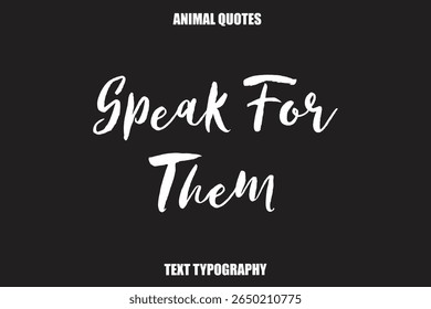 Speak For ThemText typography Animal Quotes