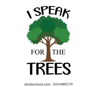 Ich spreche für die Bäume T-Shirt, Environmental Quotes, Earth Day, Mother Earth, Climate Change, Global Warming, Go Green Shirt, Mother Earth Day Sayings, Cut Files for Cricut und Silhouette