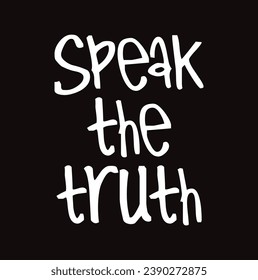 speak the truth text on black background.