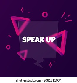 Speak Up. Speech Bubble Banner With Speak Up Text. Glassmorphism Style. For Business, Marketing And Advertising. Vector On Isolated Background. EPS 10.