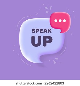 Speak up. Speech bubble with Speak up text. 3d illustration. Pop art style. Vector line icon for Business and Advertising