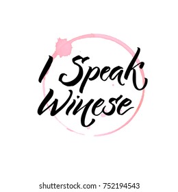 I speak winese. Funny quote about wine and glass stain trace. Hand written quote for posters and apparel design