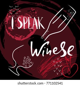 I speak winese. Funny saying for posters, cafe  and bar, t-shirt design. Brush calligraphy. Hand illustration  of wine glass and bottle on an abstract background. Vector design