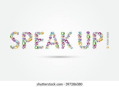 Speak Up Your Mind
Illustration from many visual element to make one word and forming a unity.
There are many different "speak" element, and many different colors to make more attractive and artistic.