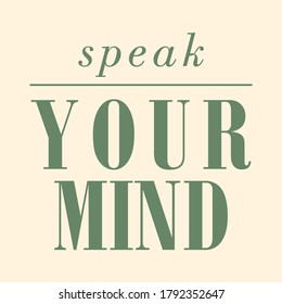 speak your mind,Graphic design print t-shirts fashion,vector,poster,card
