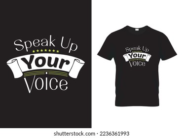 Speak up your voice T-Shirt Design