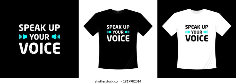 speak up your voice typography t-shirt design