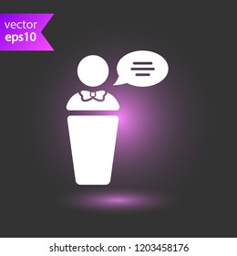 Speaker vector icon. Podium speech sign. Conference presentation speech icon. Tribune orator speech sign. Audience spokesman symbol. EPS 10 flat symbol.