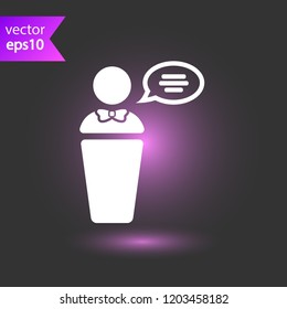 Speaker vector icon. Podium speech sign. Conference presentation speech icon. Tribune orator speech sign. Audience spokesman symbol. EPS 10 flat symbol.