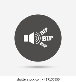 Speaker volume icon. Sound with BIP symbol. Loud signal. Gray circle button with icon. Vector