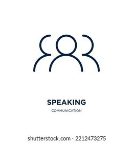 speaking icon from communication collection. Thin linear speaking, bubble, speak outline icon isolated on white background. Line vector speaking sign, symbol for web and mobile