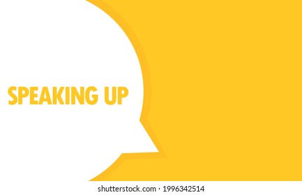 Speaking up speech bubble banner. Speaking up text. Can be used for business, marketing and advertising. Vector EPS 10. Isolated on white background.