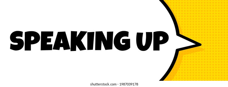 Speaking up. Speech bubble banner with Speaking up text. Loudspeaker. For business, marketing and advertising. Vector on isolated background. EPS 10.