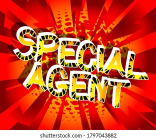 Special Agent Comic book style cartoon words on abstract comics background.
