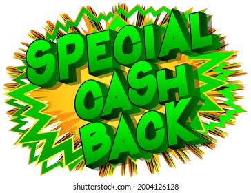 Special Cash Back - Comic book words on abstract background. Money related service, shopping and finance, money return, saving and earning.