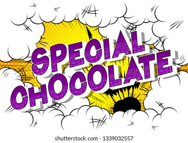 Special Chocolate - Vector illustrated comic book style phrase on abstract background.