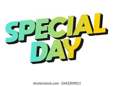 Special day. Eye catching design with strong typography effect for festive purposes