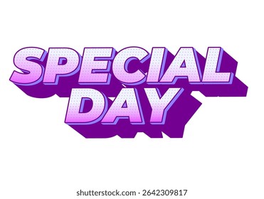 Special day. Eye catching design with strong typography effect for festive purposes