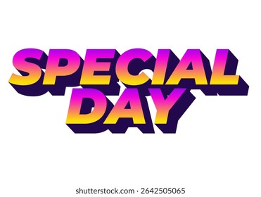 Special day. Eye catching design with strong typography effect for festive purposes