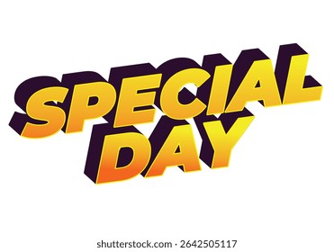 Special day. Eye catching design with strong typography effect for festive purposes