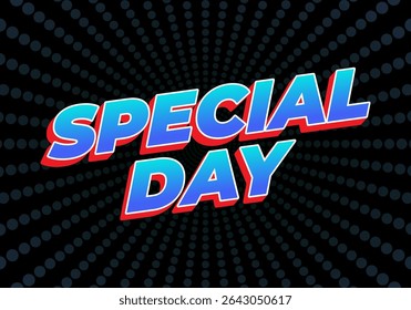 Special day. Eye catching design with strong typography effect for festive purposes