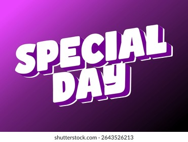 Special day. Eye catching design with strong typography effect for festive purposes
