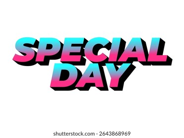 Special day. Eye catching design with strong typography effect for festive purposes