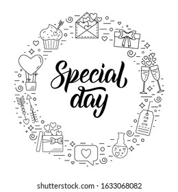 Special day. Isolated round frame with linear icons for Valentine's Day and the wedding day with traditional attributes and hand lettering inscription. Flat design. Vector illustration